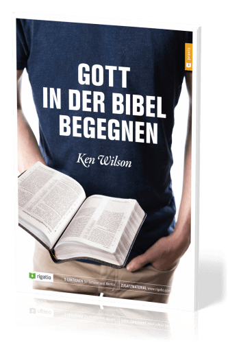 Gott in der Bibel begegnen - 5 Lektionen für Einzelne und Gruppen