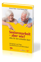 Seniorenarbeit - aber wie? - Alles für den schnellen Start