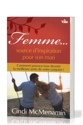 Femme… source d'inspiration pour son mari - Comment pouvez-vous devenir la meilleure amie de...