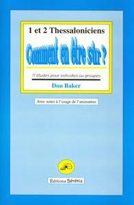 Comment en être sur? 1 et 2 Thessaloniciens - 11 études pour individus ou groupes