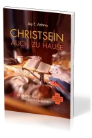 Christsein auch zu Hause - Familienleben biblisch gestalten