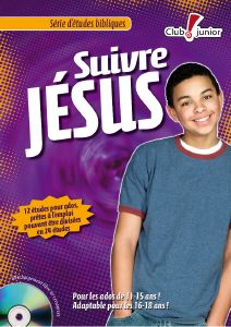 SUIVRE JÉSUS - 12 ÉTUDES POUR ADOS, MATÉRIEL POUR LES 11-15 ANS ADAPTABLE POUR LES 16-18 ANS