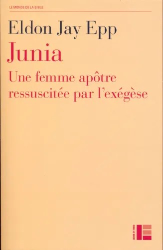Junia - Une femme apôtre ressucitée par l'exégèse