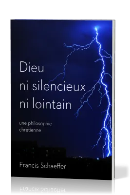 Dieu ni silencieux ni lointain - Une réponse chrétienne aux 3 plus grandes questions de l'humanité