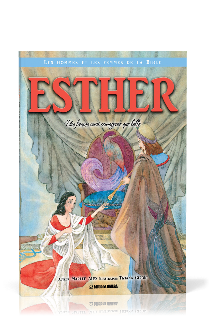 Esther: une femme aussi courageuse que belle - Collection: Les hommes et les femmes de la Bible