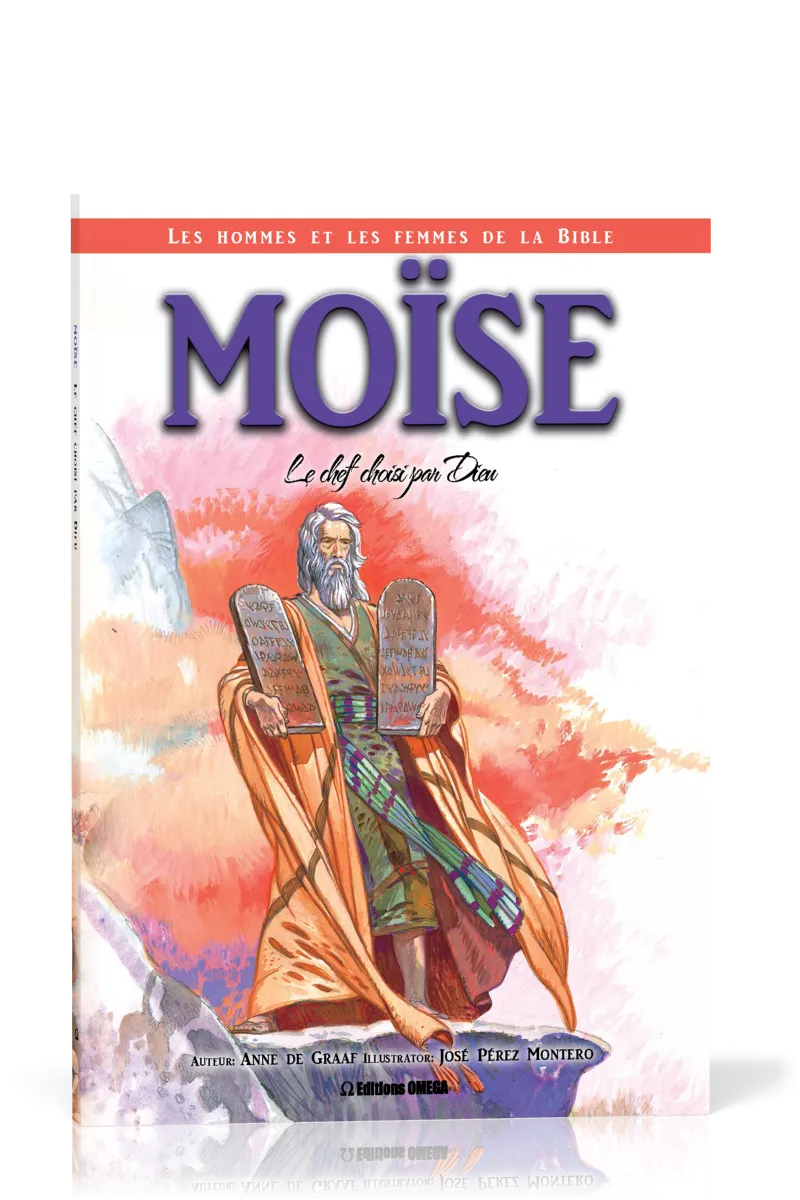 Moïse: le chef choisi par Dieu - Collection: Les hommes et les femmes de la Bible