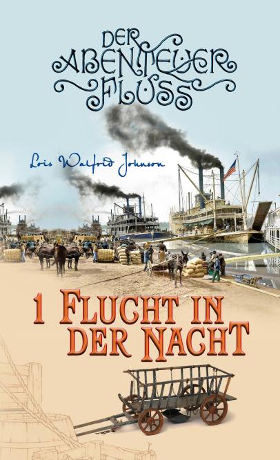 Flucht in der Nacht - Der Abenteuer-Fluss - Band 1