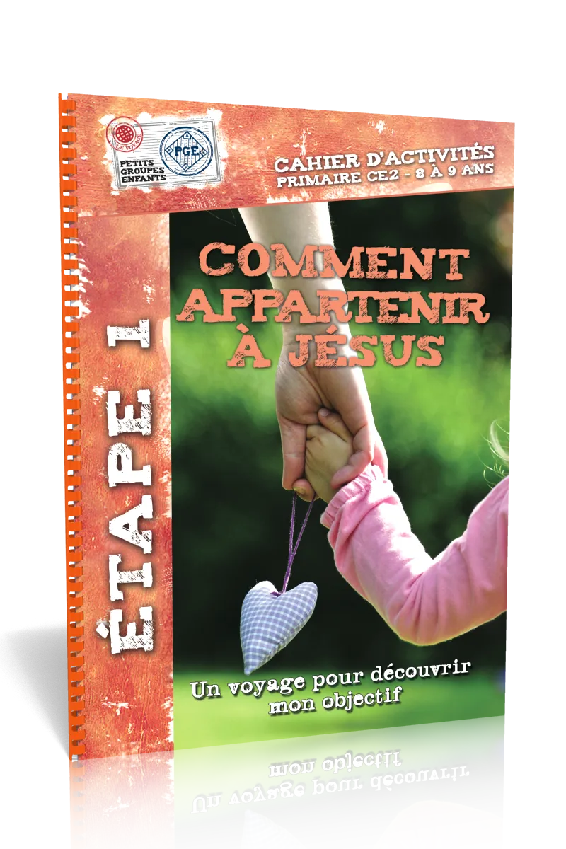 Comment appartenir à Jésus, cahier d'activités  - Étape 1 un voyage pour découvrir mon objectif -...