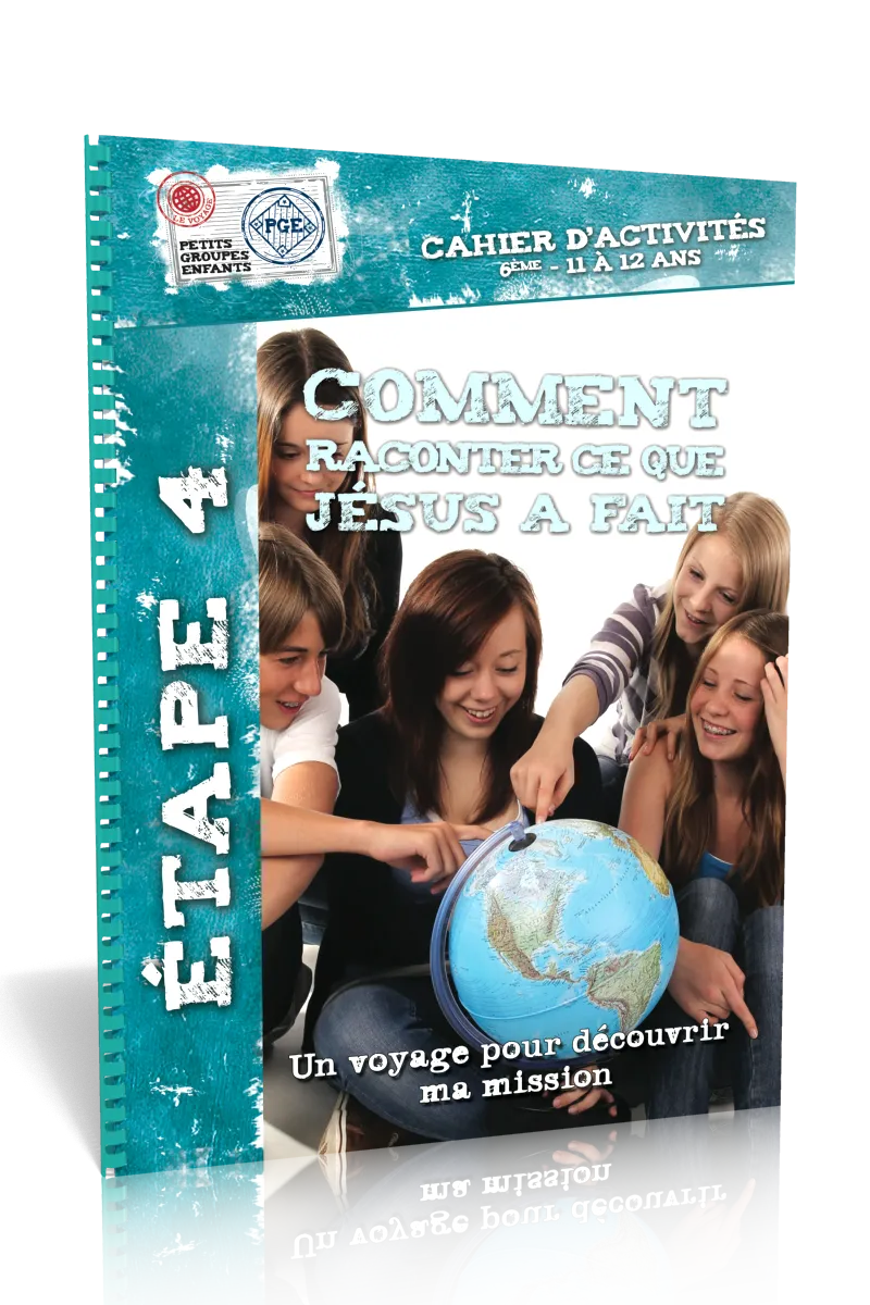 Comment raconter ce que Jésus a fait, cahier d'activités  - Étape 4 un voyage pour découvrir ma...