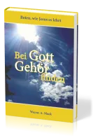 Bei Gott Gehör finden - Beten, wie Jesus es lehrt
