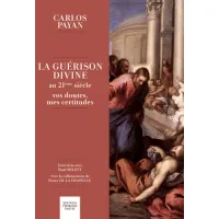 Guérison divine au 21ème siècle (La) - Vos doutes, mes certitudes