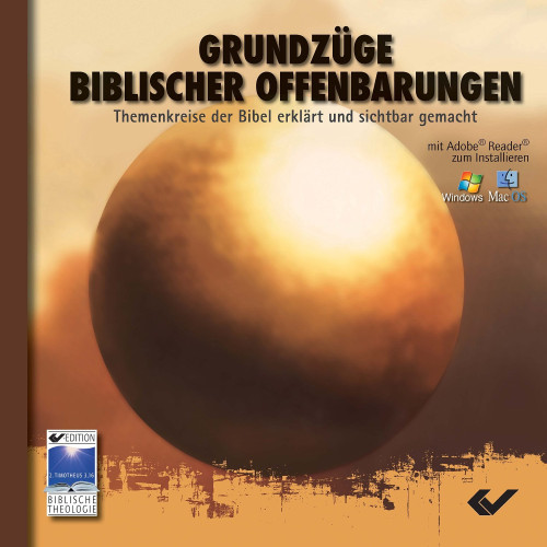 GRUNDZÜGE BIBLISCHER OFFENBARUNGEN - THEMENKREISE DER BIBEL ERKLÄRT UND SICHTBAR GEMACHT