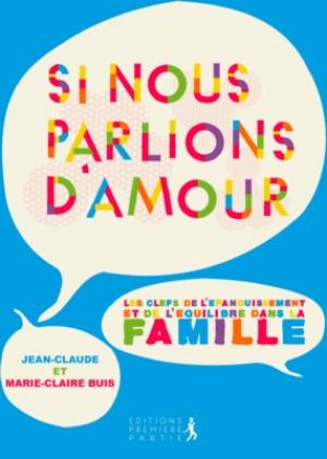 Si nous parlions d'amour - Les clefs de l'épanouissement et de l'équilibre dans la famille