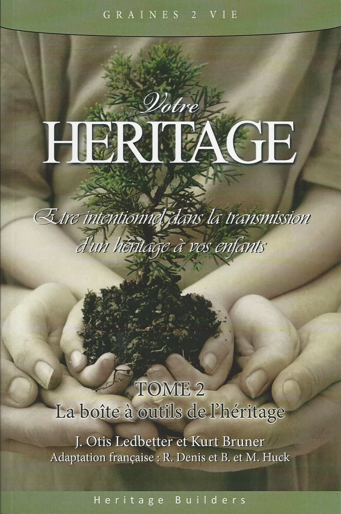 Votre héritage - Être intentionnel dans la transmission d'un héritage à vos enfants, tome 2 la...