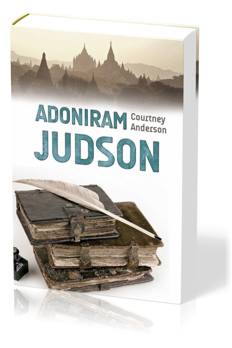 Adoniram Judson - Leiden für die Ewigkeit