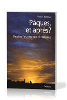 Pâques, et après? - Paul et l'espérance chrétienne