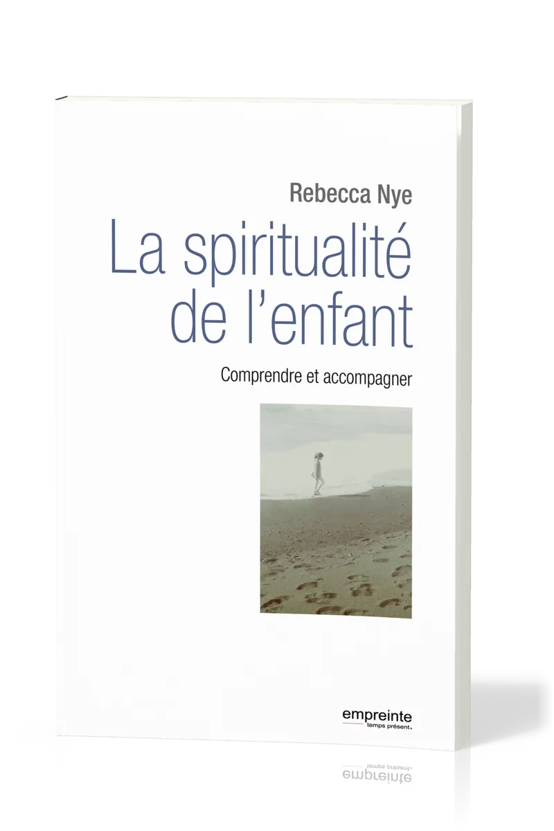 Spiritualité de l'enfant (La) - Comprendre et accompagner