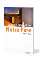 Notre Père - la prière selon Jésus