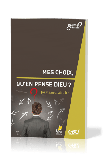 Mes choix, qu'en pense Dieu ? - [série Question Suivante]