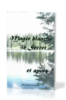 Magie blanche, le secret... et après?