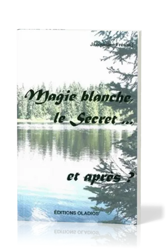 Magie blanche, le secret... et après?