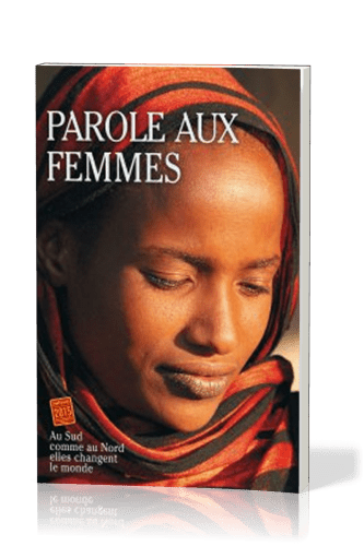 Parole aux femmes - Au Sud comme au Nord elles changent le monde