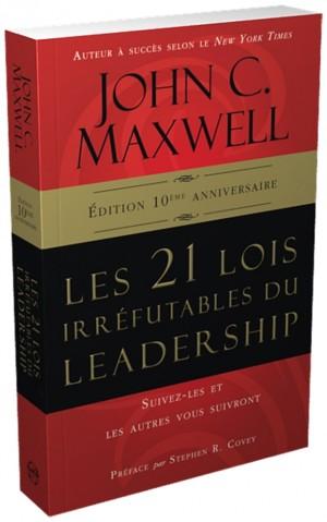 21 lois irréfutables du leadership (Les) - [nouvelle édition]