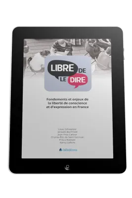 Libre de le dire - Fondements et enjeux de la liberté de conscience et d'expression en France - ePub