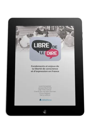 Libre de le dire - Fondements et enjeux de la liberté de conscience et d'expression en France - ePub