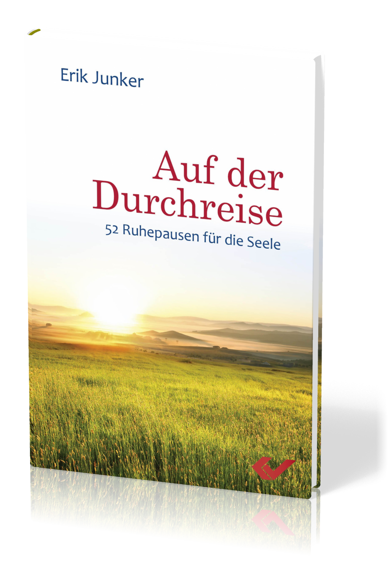 Auf der Durchreise - 52 Ruhepausen für die Seele