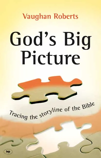 God's Big Picture - A Bible Overview