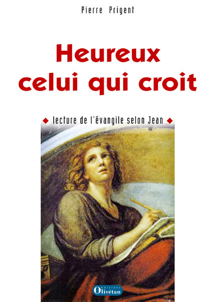 Heureux celui qui croit - Lecture de L'Evangile selon Jean