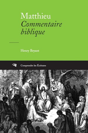 Matthieu - Commentaire biblique [Comprendre les Écritures, série IBG]