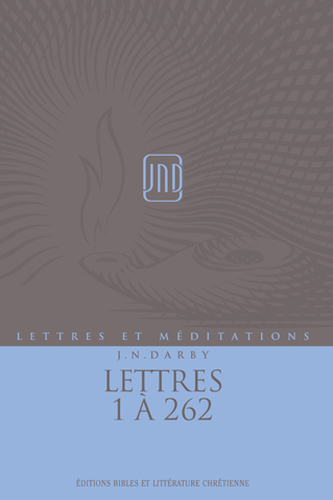 Lettres 1 à 262 - Lettres et méditations (J.N.Darby) volume 12