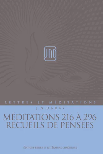 Méditations 216 à 296 - Lettres et méditations (J.N.Darby) volume 16