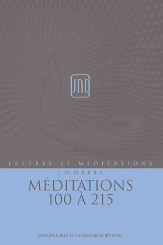 Méditations 100 à 215 - Lettres et méditations (J.N.Darby) volume 15