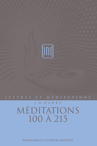 Méditations 100 à 215 - Lettres et méditations (J.N.Darby) volume 15