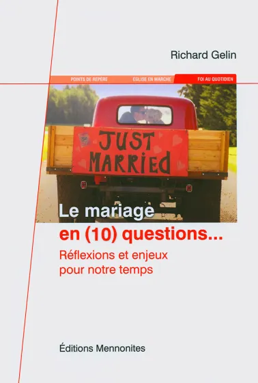 Mariage en (10) questions… (Le) - Réflexions et enjeux pour notre temps - dossiers de Christ seul