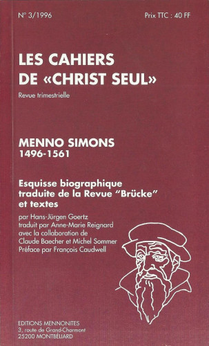 Menno Simons 1496-1561 esquisse biographique - Esquisse biographique, Les cahiers de "Christ seul"