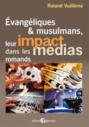 Evangéliques et musulmans, leur impact dans les medias romands