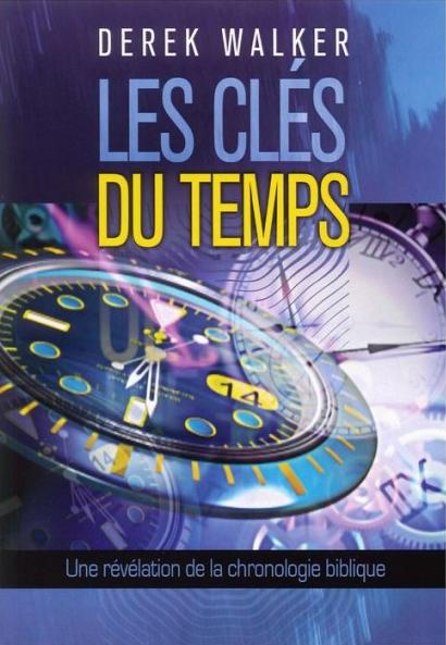 Clés du temps une révélation de la chronologie biblique (Les)