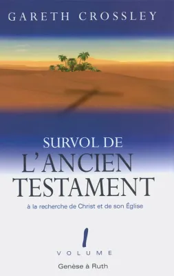 Survol de l'Ancien Testament, volume 1 - Genèse à Ruth. À la recherche de Christ et de son Église