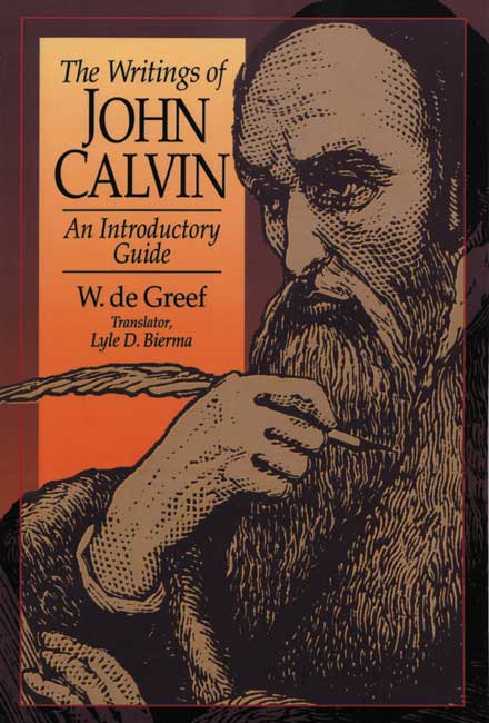 Writings of John Calvin (The) - An Introductory Guide