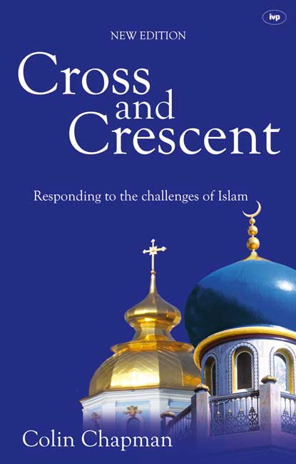 Cross and Crescent - Responding To The Challenges Of Islam [New Edition]