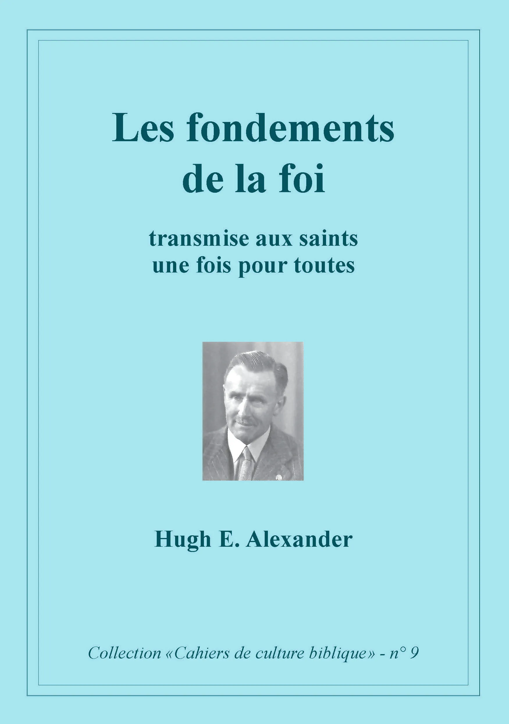 Fondements de la foi (Les) - Transmise aux saints une fois pour toute, Collection: cahiers de...