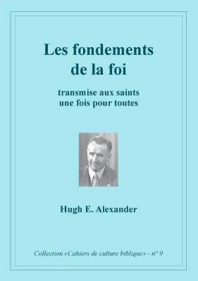 Fondements de la foi (Les) - Transmise aux saints une fois pour toute, Collection: cahiers de...