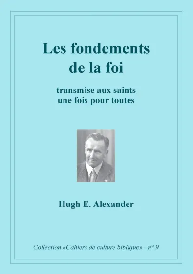 Fondements de la foi (Les) - Transmise aux saints une fois pour toute, Collection: cahiers de...