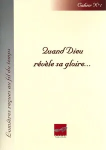 Quand Dieu révèle sa gloire - Lumières reçues au fil du temps n°1