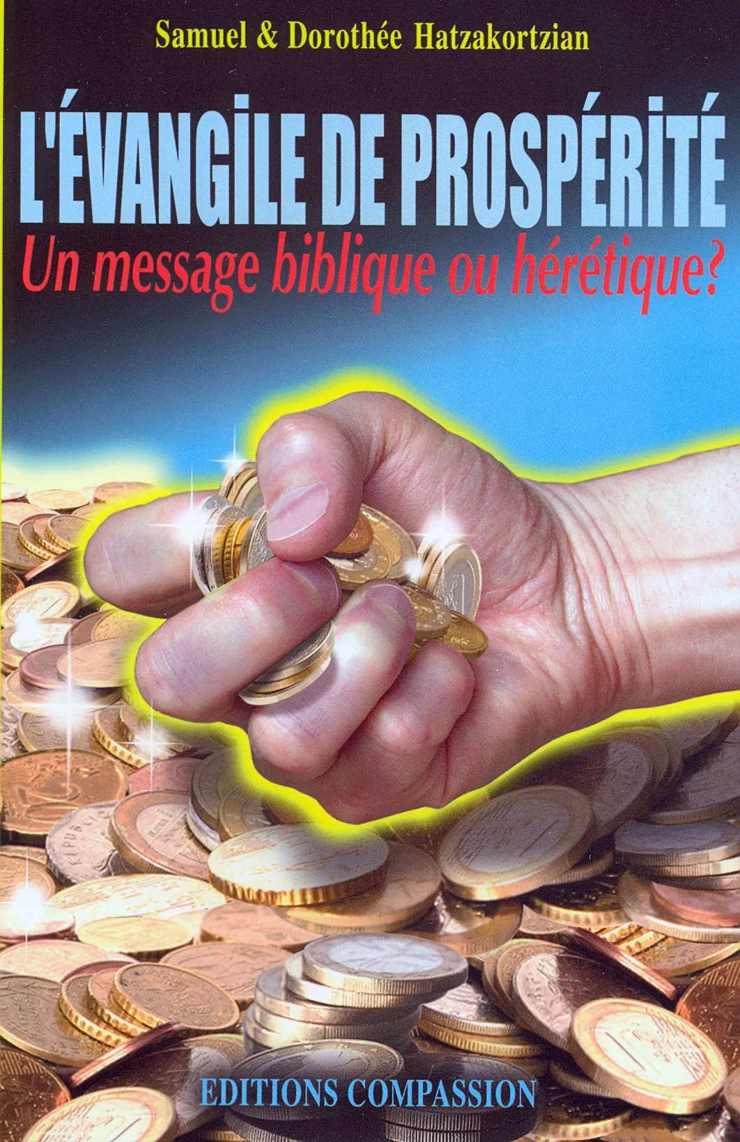 Évangile de prospérité (L') - Un message biblique ou hérétique?