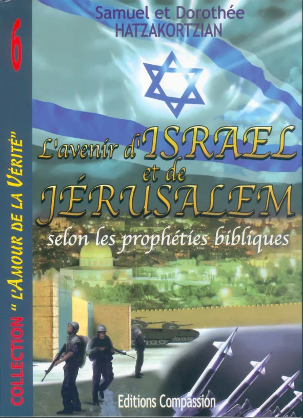 Avenir d'Israël et de Jérusalem selon les prophéties bibliques (L')